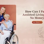 how can i pay for assisted living with no money