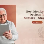 Best Monitoring Devices for Seniors - Stay Safe