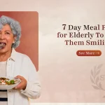 7 Day Meal Plan for Elderly: Deliciously Easy Eats to Keep Seniors Smiling