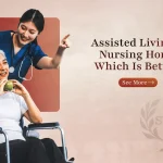 Assisted Living VS Nursing Home