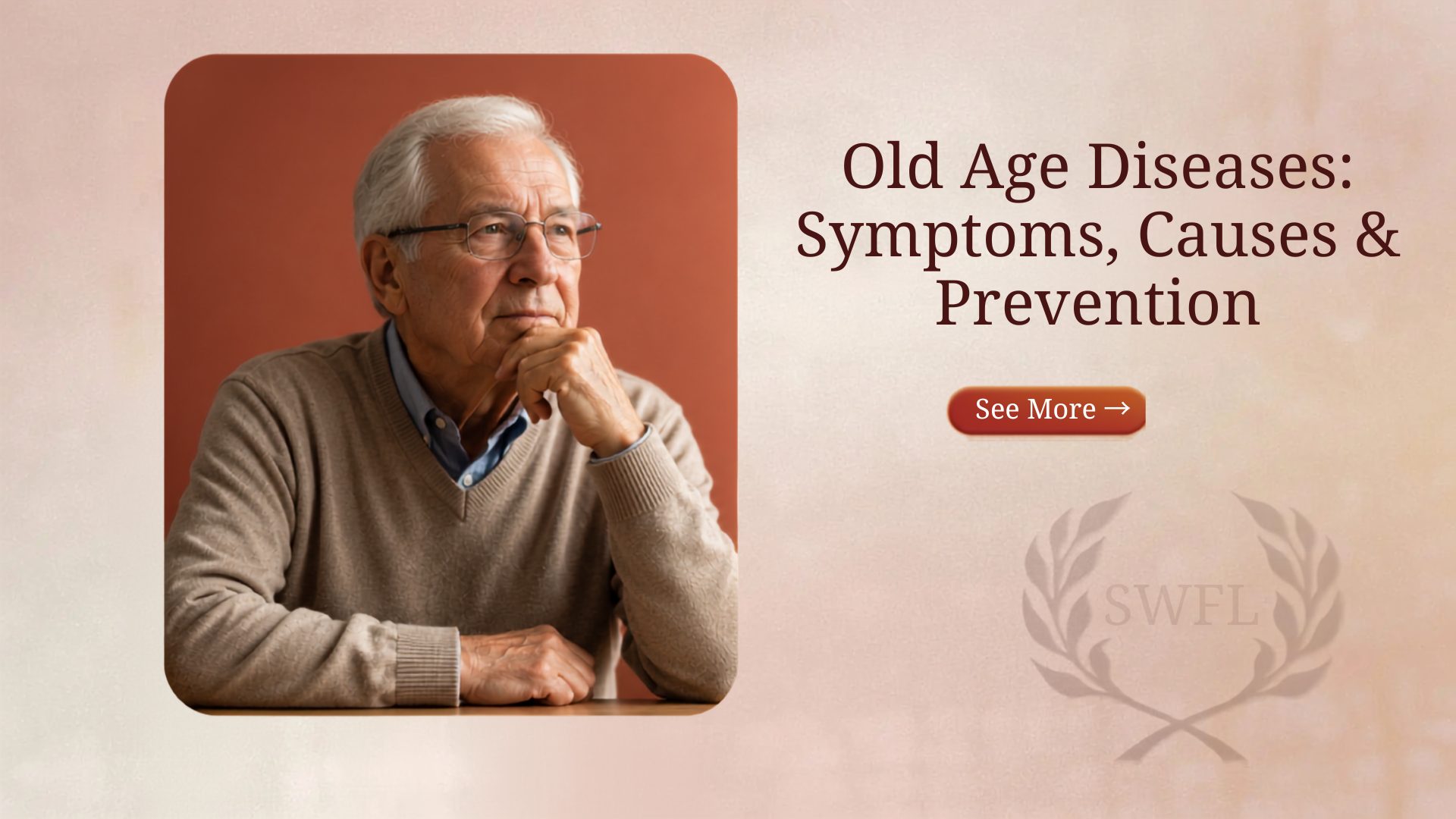 Old Age Diseases: Symptoms, Causes & Prevention