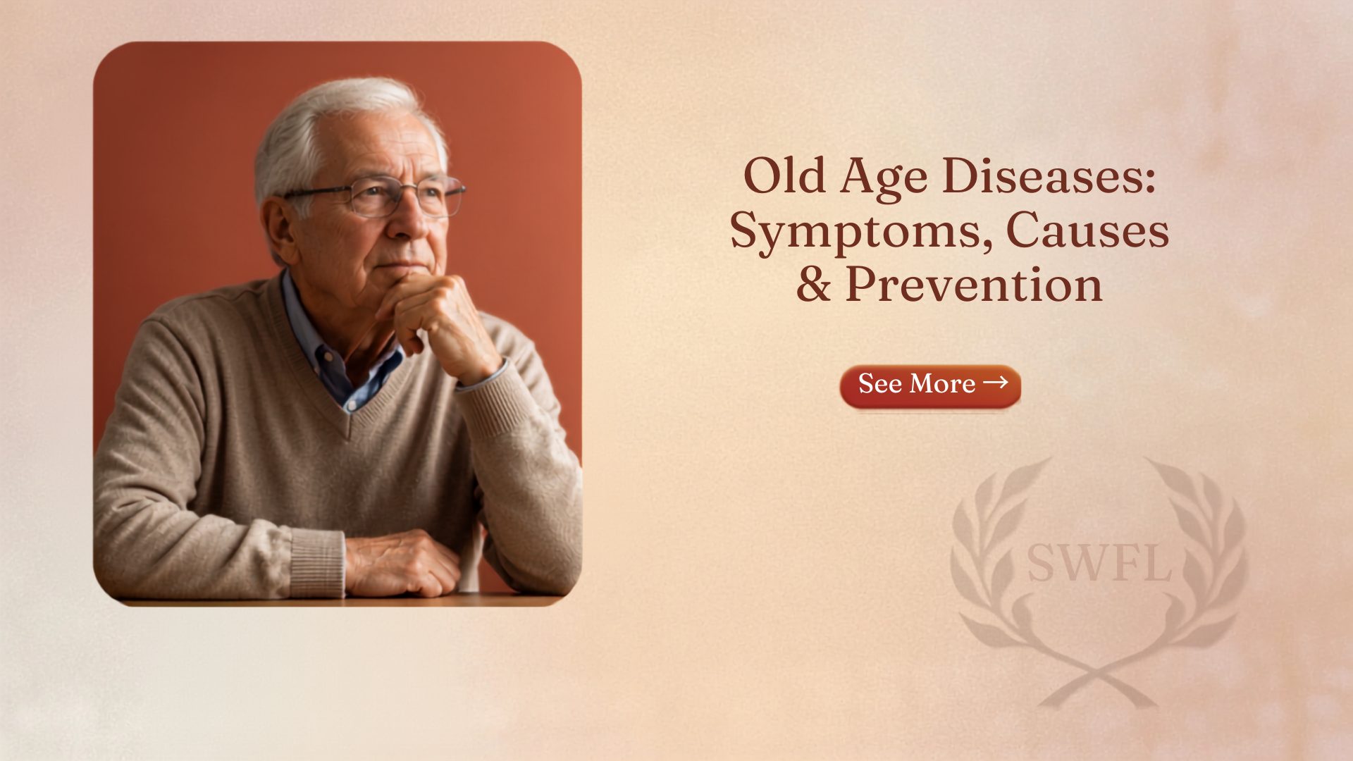 Old Age Diseases: Symptoms, Causes & Prevention