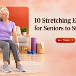10 Stretching Exercises for Seniors to Stay Flexible