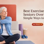 Best Exercises for Seniors Over 65: Simple Ways to Stay Active